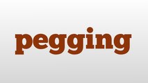 pegging meaning and pronunciation