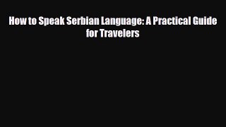 Download How to Speak Serbian Language: A Practical Guide for Travelers PDF Book Free