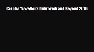 PDF Croatia Traveller's Dubrovnik and Beyond 2016 Free Books