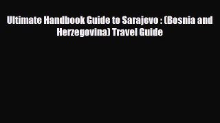 PDF Ultimate Handbook Guide to Sarajevo : (Bosnia and Herzegovina) Travel Guide Free Books