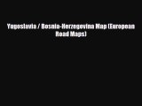 PDF Yugoslavia / Bosnia-Herzegovina Map (European Road Maps) Free Books
