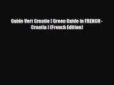 Download Guide Vert Croatie [ Green Guide in FRENCH - Croatia ] (French Edition) Read Online