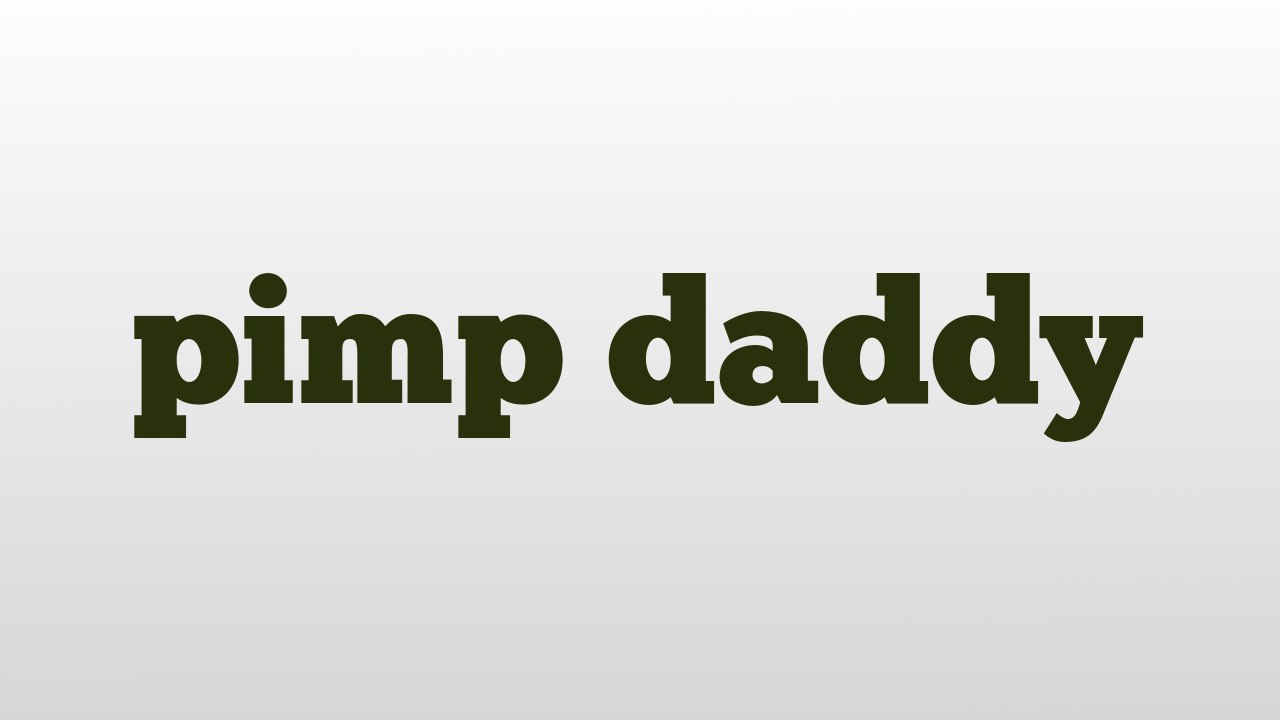 pimp daddy meaning and pronunciation