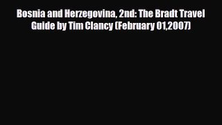 PDF Bosnia and Herzegovina 2nd: The Bradt Travel Guide by Tim Clancy (February 012007) Read