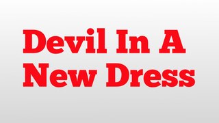 Devil In A New Dress meaning and pronunciation