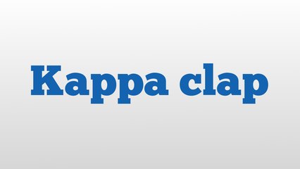 Kappa clap meaning and pronunciation - video dailymotion