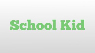 School Kid meaning and pronunciation