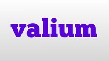 valium meaning and pronunciation