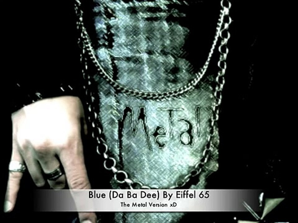 Blue (Da Ba Dee) Metal Version