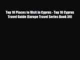 Download Top 10 Places to Visit in Cyprus - Top 10 Cyprus Travel Guide (Europe Travel Series