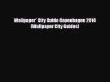 PDF Wallpaper* City Guide Copenhagen 2014 (Wallpaper City Guides) Free Books