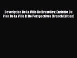 PDF Description De La Ville De Bruxelles: Enrichie Du Plan De La Ville Et De Perspectives (French