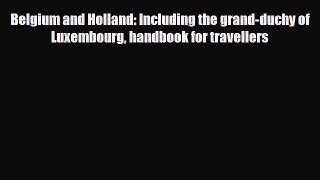 PDF Belgium and Holland including the Grand-Duchy of Luxembourg. Handbook for travellers. PDF