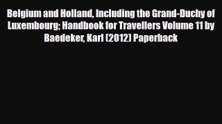 Download Belgium and Holland Including the Grand-Duchy of Luxembourg Handbook for Travellers