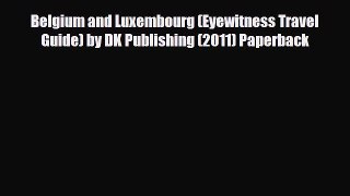 PDF Belgium and Luxembourg (Eyewitness Travel Guide) by DK Publishing (2011) Paperback Ebook