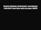 PDF Benelux (Belgium Netherlands Luxembourg) 1:300000 Travel Atlas with city plans KUNTH PDF