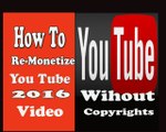 how to re-monetize the youtube old video for your own monetize 2016