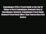 PDF Copenhagen 2016: A Travel Guide to the Top 20 Things to Do in Copenhagen Denmark: Best