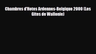 Download Chambres d'Hotes Ardennes-Belgique 2000 (Les Gites de Wallonie) PDF Book Free