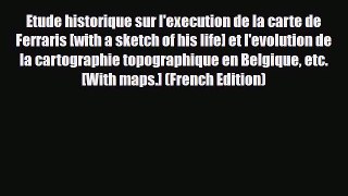 Download Etude historique sur l'execution de la carte de Ferraris [with a sketch of his life]