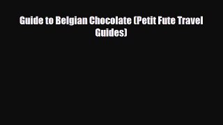 PDF Guide to Belgian Chocolate (Petit Fute Travel Guides) Ebook