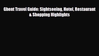 PDF Ghent Travel Guide: Sightseeing Hotel Restaurant & Shopping Highlights Ebook