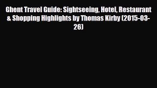 PDF Ghent Travel Guide: Sightseeing Hotel Restaurant & Shopping Highlights by Thomas Kirby
