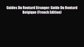 Download Guides Du Routard Etranger: Guide Du Routard Belgique (French Edition) Free Books