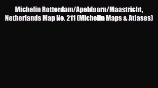 Download Michelin Rotterdam/Apeldoorn/Maastricht Netherlands Map No. 211 (Michelin Maps & Atlases)