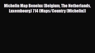 Download Michelin Map Benelux (Belgium The Netherlands Luxembourg) 714 (Maps/Country (Michelin))