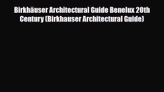 Download Birkhäuser Architectural Guide Benelux 20th Century (Birkhauser Architectural Guide)