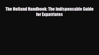 PDF The Holland Handbook: The Indispensable Guide for Expatriates PDF Book Free