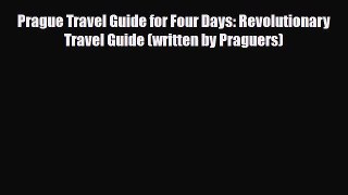 Download Prague Travel Guide for Four Days: Revolutionary Travel Guide (written by Praguers)