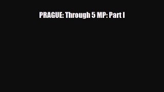 Download PRAGUE: Through 5 MP: Part I Read Online