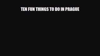 Download TEN FUN THINGS TO DO IN PRAGUE PDF Book Free