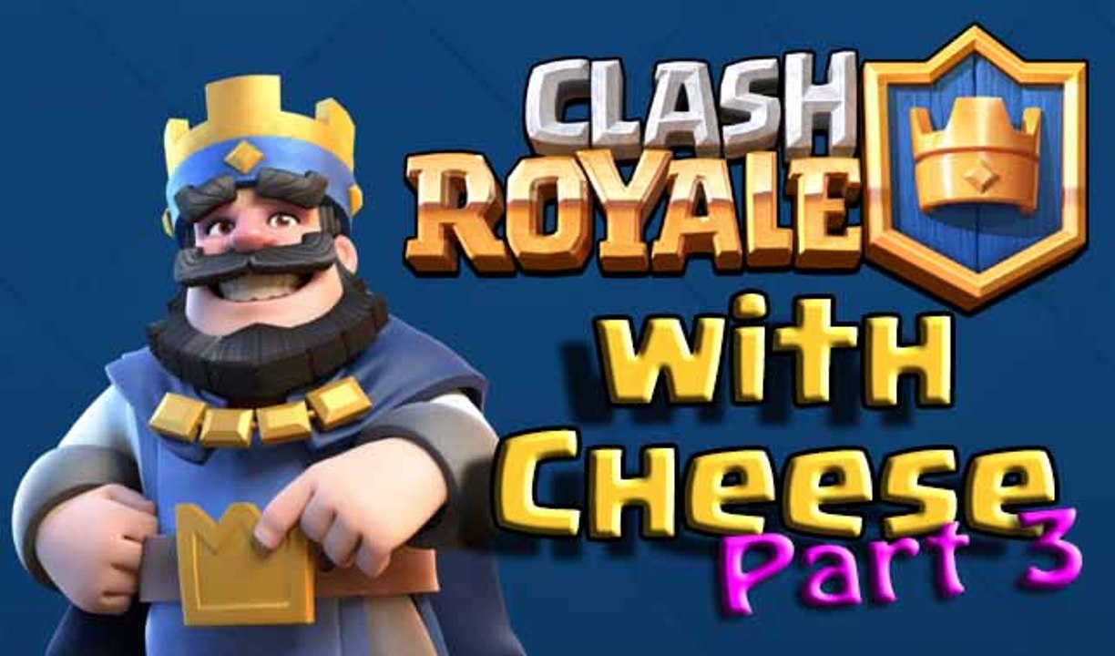Clash Royale with Cheese - Part 3