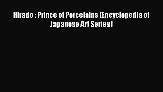 Read Hirado : Prince of Porcelains (Encyclopedia of Japanese Art Series) Ebook