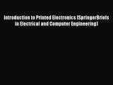 Download Introduction to Printed Electronics (SpringerBriefs in Electrical and Computer Engineering)