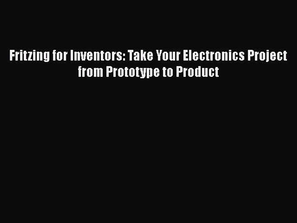 Download Fritzing for Inventors: Take Your Electronics Project from Prototype to Product PDF
