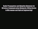 Download Radio Propagation and Adaptive Antennas for Wireless Communication Networks (Wiley