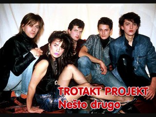 TROTAKT PROJEKT - Nešto drugo (1984)