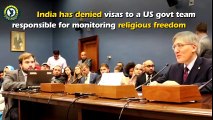 True face of India!! India Denies Visa to Religious Freedom Monitoring Group
