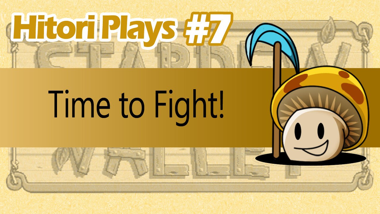 Hitori Plays Stardew Valley EP7 - Time to Fight!