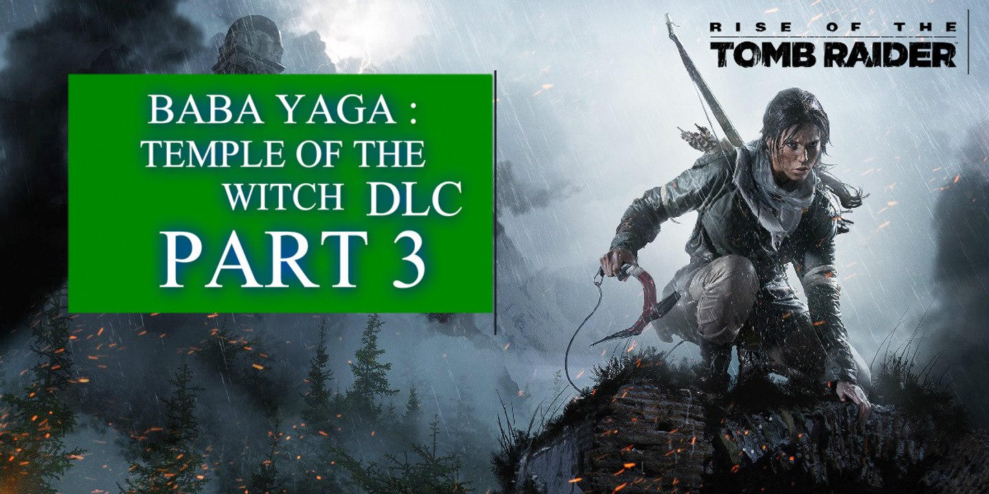 Rise of the Tomb Raider (DLC) Baba Yaga Part 3 Xbox One