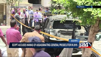 Egypt accuses Hamas of assassinating General Prosecutor in 2015