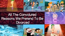 Phineas and Ferb All The Convoluted Reasons We Pretend To Be Divorced Lyrics[EXCLUSIVELY]