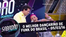 O Melhor Dançarino de Funk do Brasil - 05.03.16
