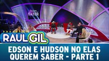 Edson e Hudson no Elas Querem Saber - Parte 1