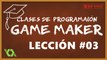 Clases de Programación GameMaker - Lección #3 (Parte 3-4)