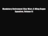 [Download] Mandatory Retirement (Star Wars: X-Wing Rogue Squadron Volume 9) [Read] Online